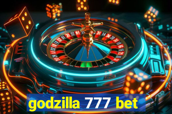 godzilla 777 bet