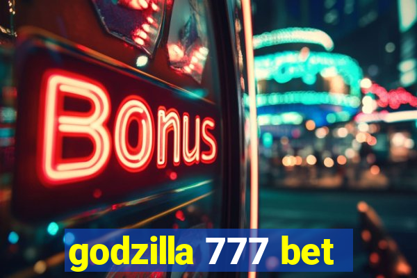 godzilla 777 bet