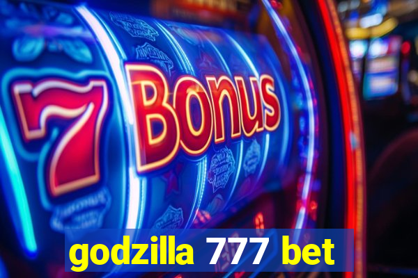 godzilla 777 bet