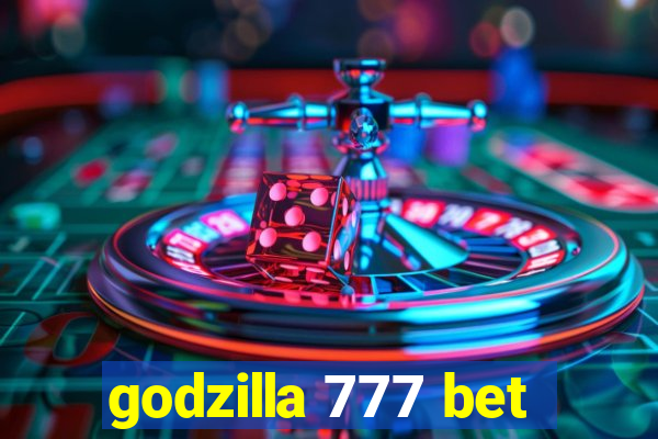 godzilla 777 bet