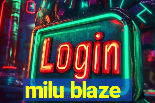 milu blaze