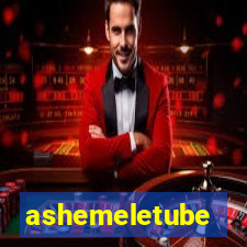 ashemeletube