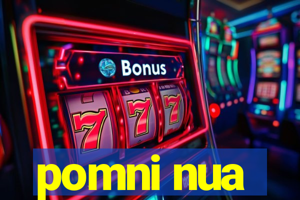 pomni nua