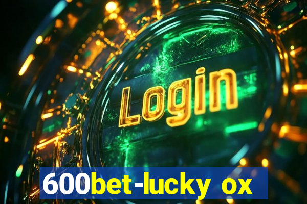 600bet-lucky ox