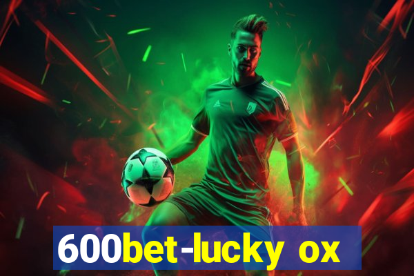 600bet-lucky ox