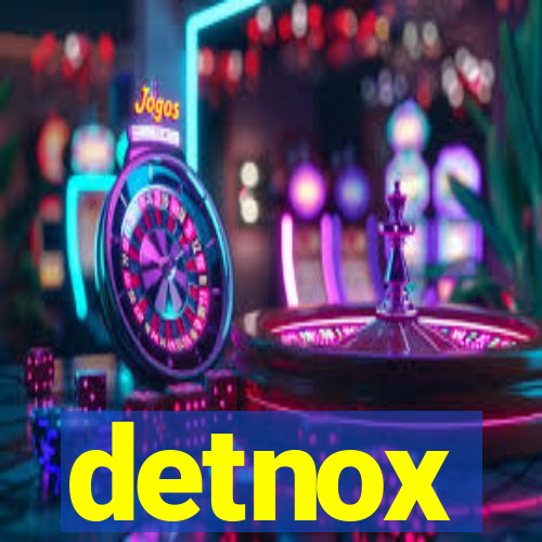 detnox