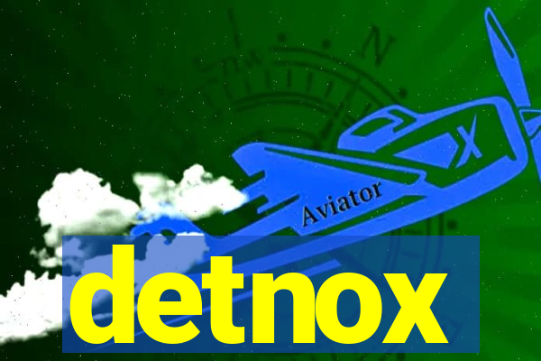 detnox