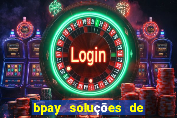 bpay soluções de pagamentos ltda recebi um pix