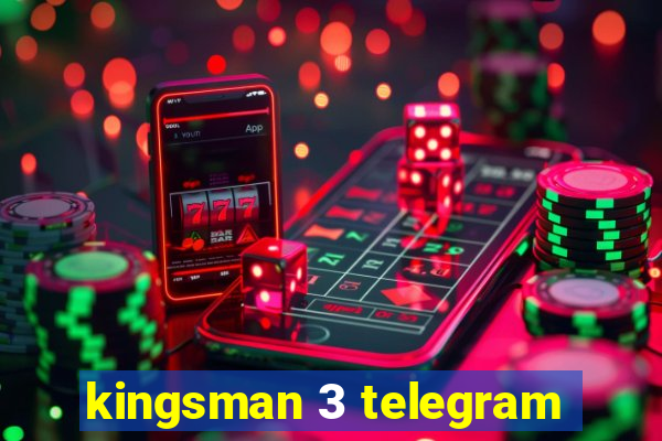 kingsman 3 telegram