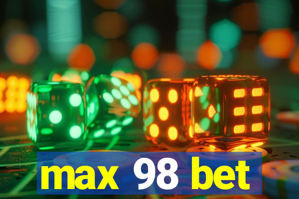 max 98 bet