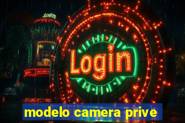 modelo camera prive