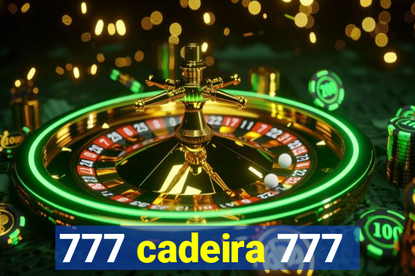 777 cadeira 777