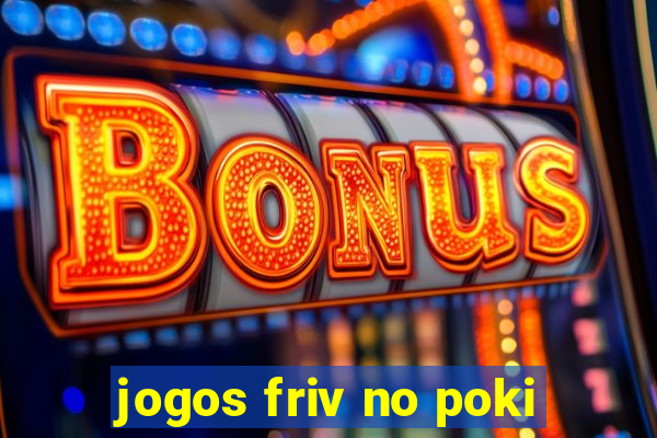 jogos friv no poki