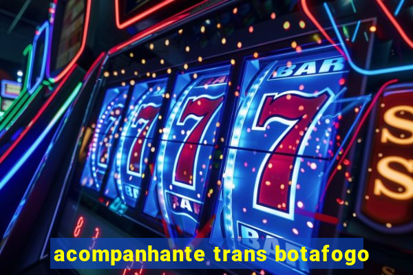 acompanhante trans botafogo