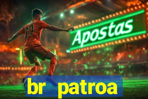 br patroa plataforma jogo online