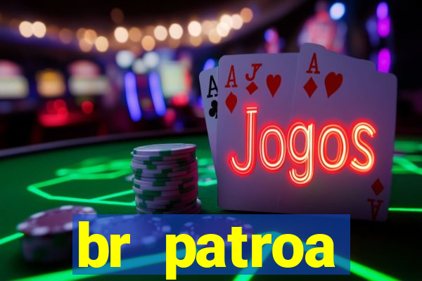 br patroa plataforma jogo online