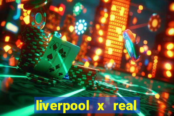 liverpool x real madrid futemax