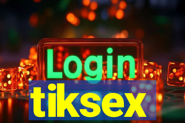 tiksex