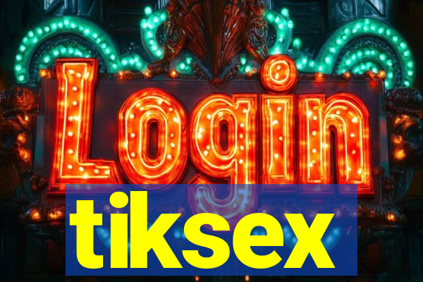 tiksex