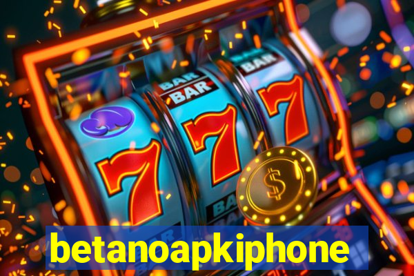 betanoapkiphone