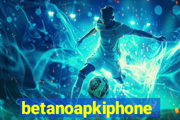 betanoapkiphone