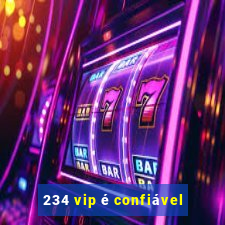 234 vip é confiável