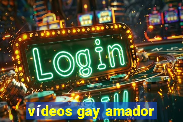 vídeos gay amador