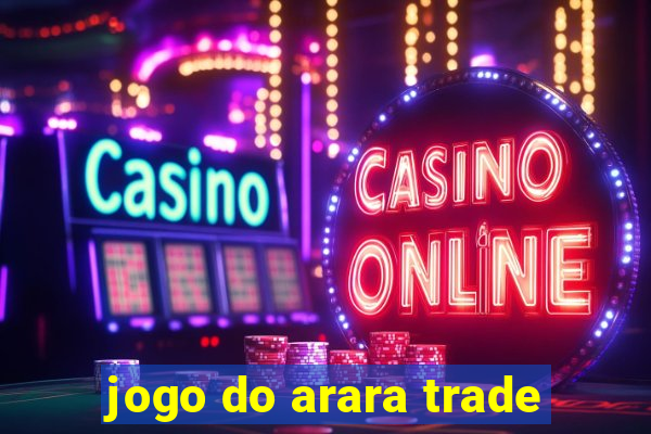 jogo do arara trade