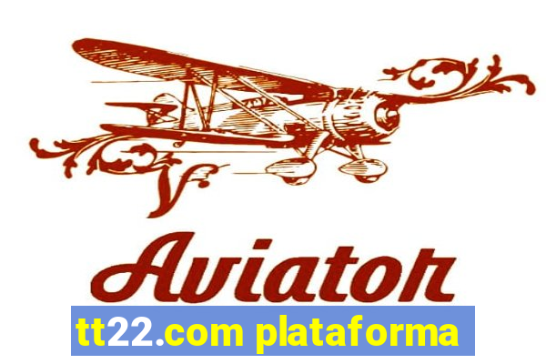 tt22.com plataforma