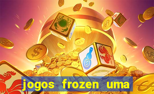 jogos frozen uma aventura congelante problema em dobro