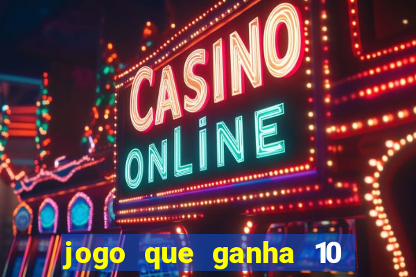 jogo que ganha 10 reais no cadastro