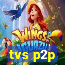 tvs p2p