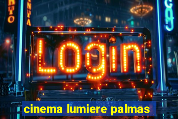 cinema lumiere palmas