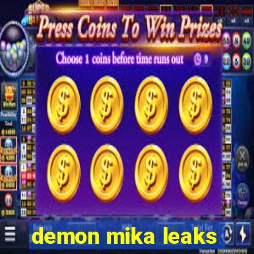 demon mika leaks