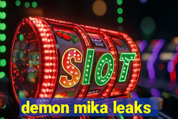 demon mika leaks