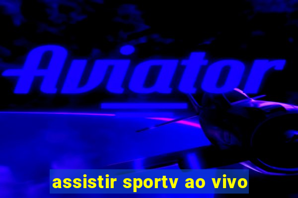 assistir sportv ao vivo