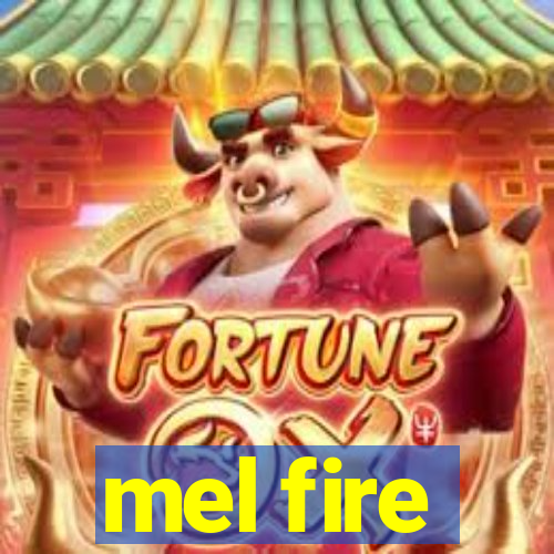 mel fire