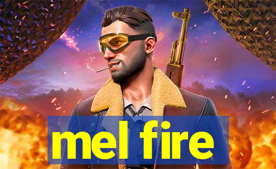 mel fire