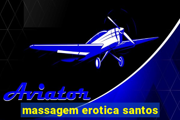 massagem erotica santos