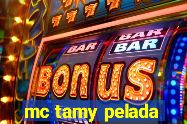 mc tamy pelada