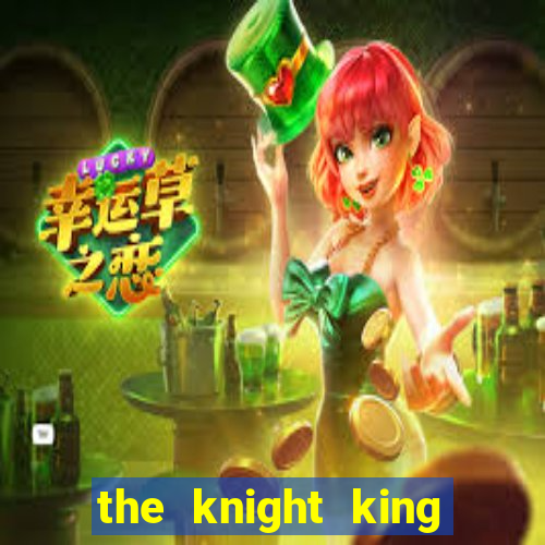 the knight king who returned with a god ptbr