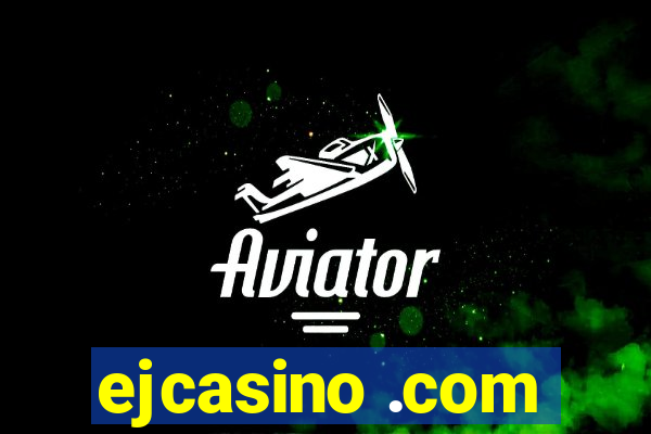 ejcasino .com