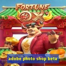 adobe photo shop beta