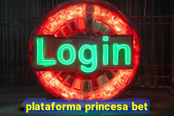 plataforma princesa bet