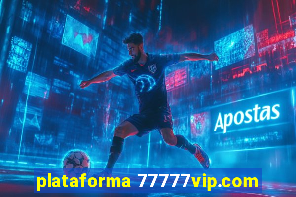 plataforma 77777vip.com