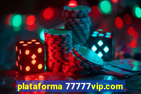 plataforma 77777vip.com