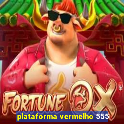 plataforma vermelho 555