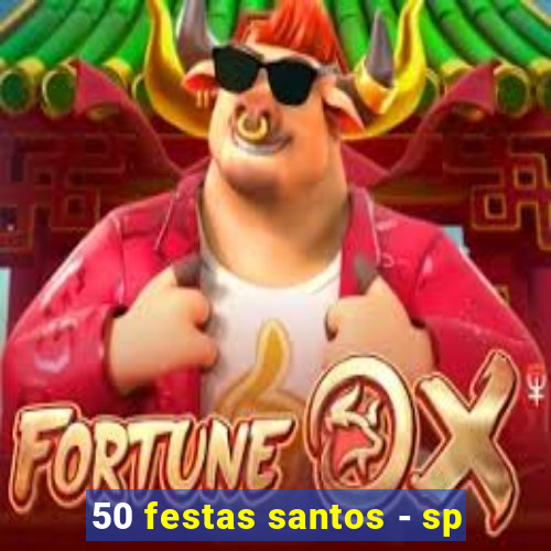 50 festas santos - sp