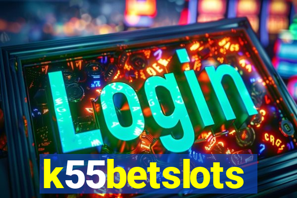 k55betslots