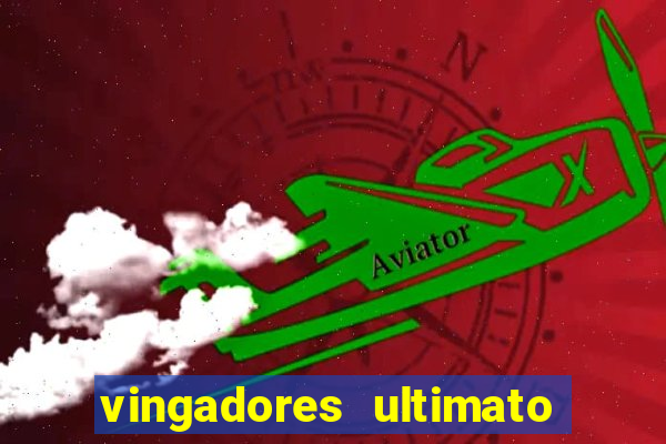 vingadores ultimato assistir dublado